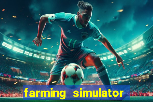 farming simulator 18 dinheiro infinito